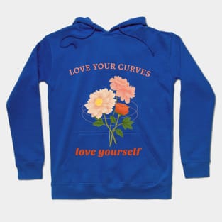 love your curves, love yourself Hoodie